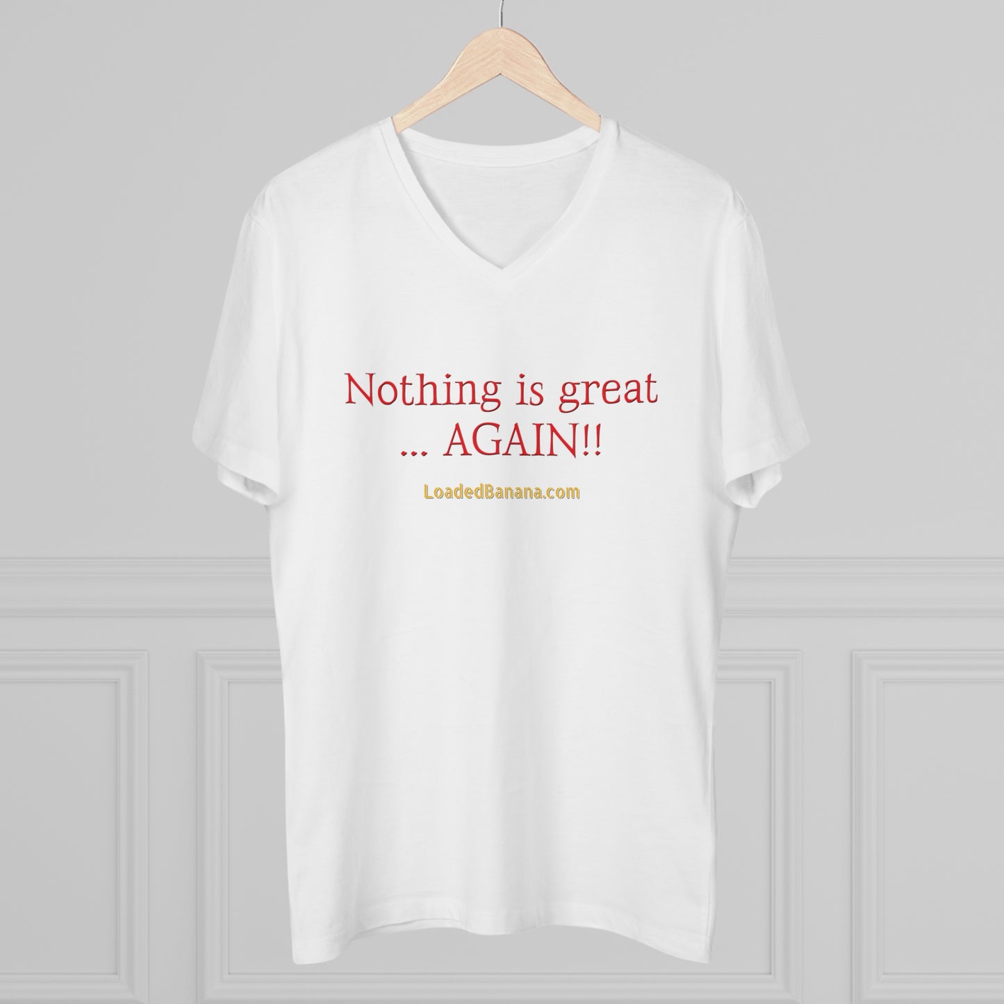 Nothing is great ... AGAIN! t-shirt