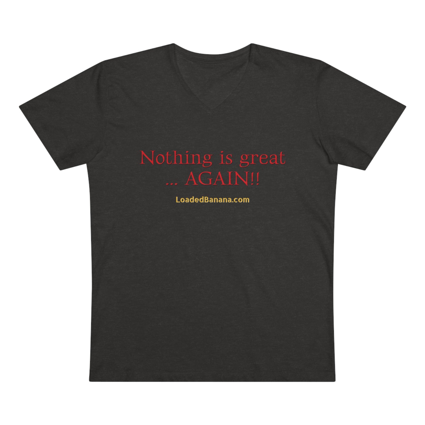 Nothing is great ... AGAIN! t-shirt