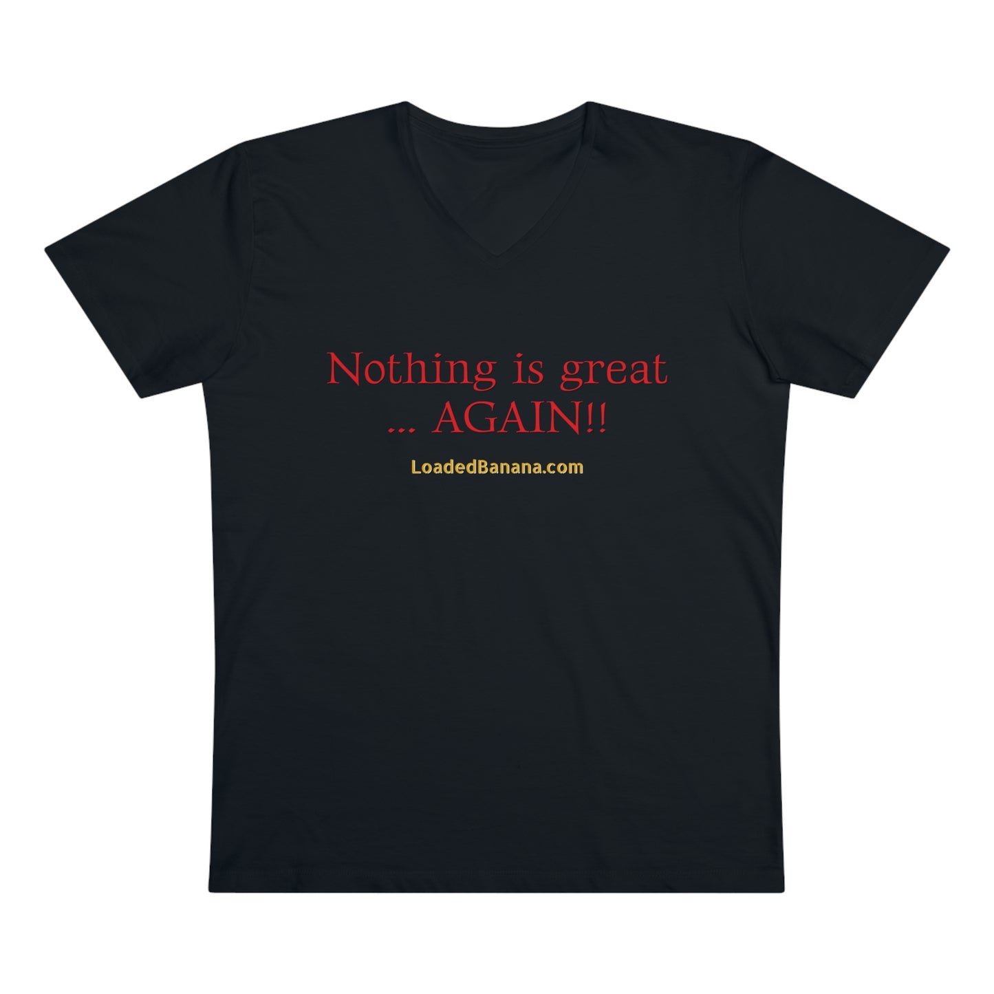 Nothing is great ... AGAIN! t-shirt