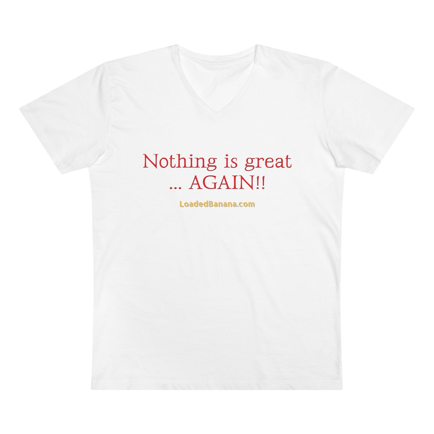 Nothing is great ... AGAIN! t-shirt